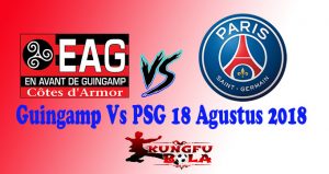 Guingamp Vs PSG 18 Agustus 2018