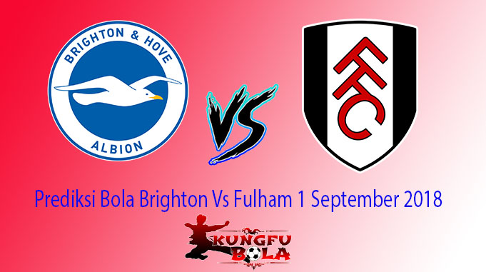 Prediksi Bola Brighton Vs Fulham 1 September 2018