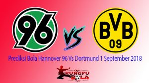 Prediksi Bola Hannover 96 Vs Dortmund 1 September 2018