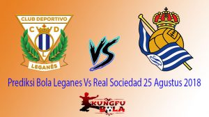 Prediksi Bola Leganes Vs Real Sociedad 25 Agustus 2018