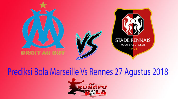 Prediksi Bola Marseille Vs Rennes 27 Agustus 2018