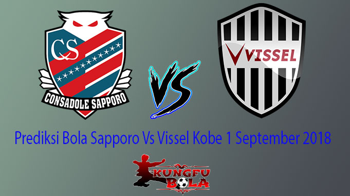 Prediksi Bola Sapporo Vs Vissel Kobe 1 September 2018