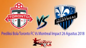 Prediksi Bola Toronto FC Vs Montreal Impact 26 Agustus 2018