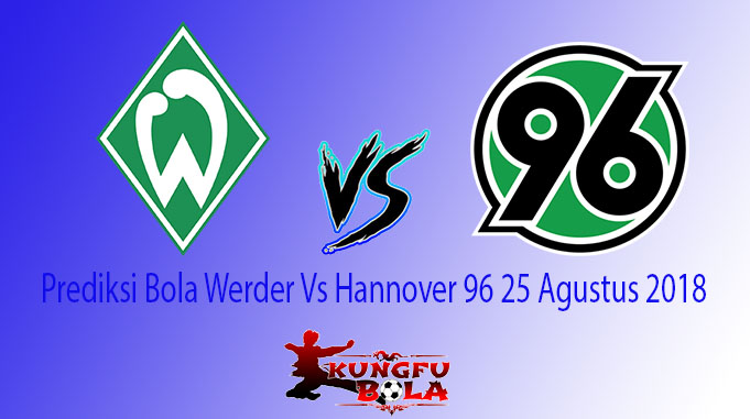 Prediksi Bola Werder Vs Hannover 96 25 Agustus 2018