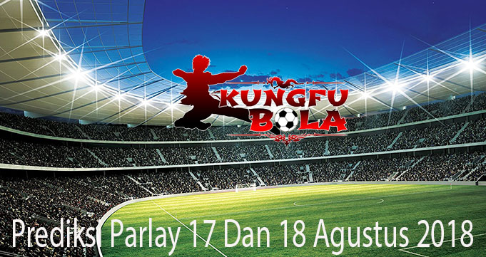 Prediksi Parlay 17 Dan 18 Agustus 2018