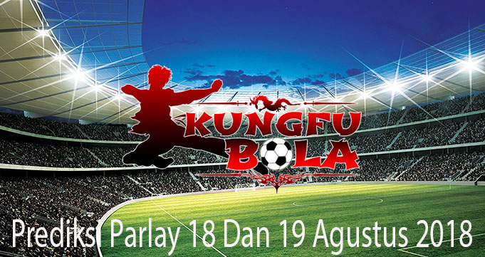 Prediksi Parlay 18 Dan 19 Agustus 2018