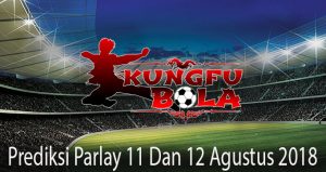 prediksi parlay 11 dan 12 agustus 2018