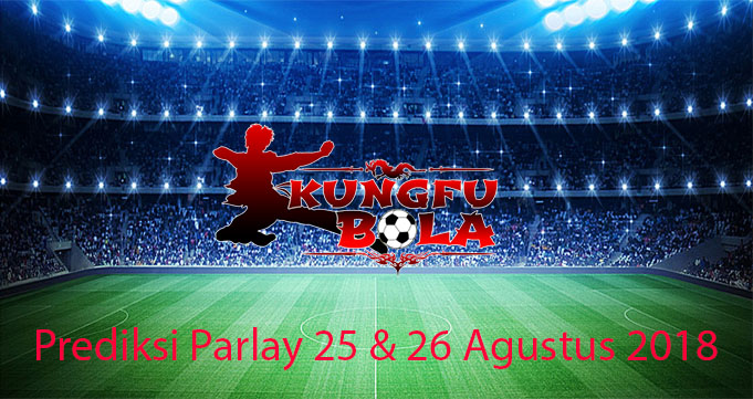 prediksi parlay 25 dan 26 Agustus 2018