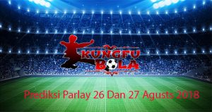 prediksi parlay 26 Dan 27 Agutus