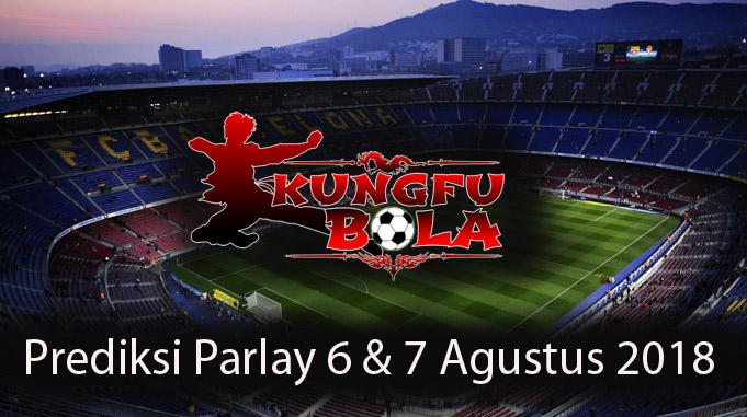 prediksi parlay 6 dan 7 agustus 2018