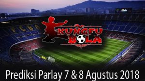 prediksi parlay 7 dan 8 agustus