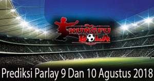 prediksi parlay 9 dan 10 agustus 2018