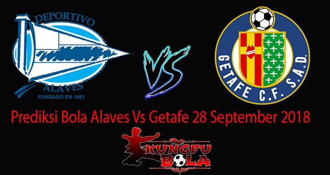 Prediksi Bola Alaves Vs Getafe 28 September 2018