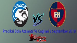 Prediksi Bola Atlanta Vs Cagliari 3 September 2018