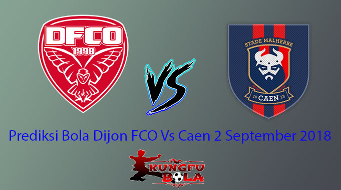 Prediksi Bola Dijon FCO Vs Caen 2 September 2018