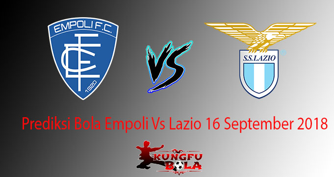 Prediksi Bola Empoli Vs Lazio 16 September 2018