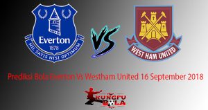 Prediksi Bola Everton Vs Westham United 16 September 2018