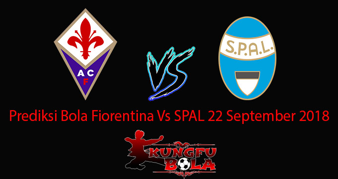 Prediksi Bola Fiorentina Vs SPAL 22 September 2018