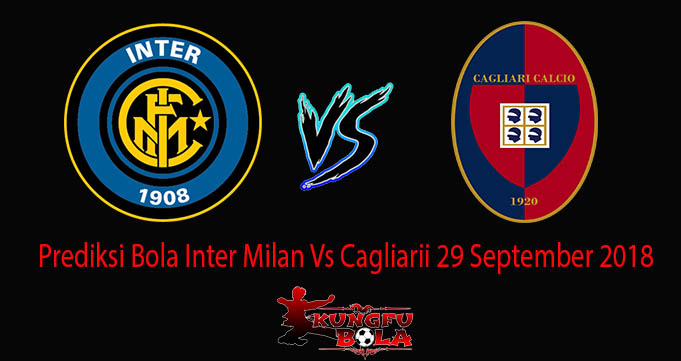 Prediksi Bola Inter Milan Vs Cagliarii 29 September 2018