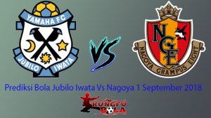 Prediksi Bola Jubilo Iwata Vs Nagoya 1 September 2018