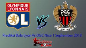 Prediksi Bola Lyon Vs OGC Nice 1 September 2018