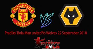 Prediksi Bola Man united Vs Wolves 22 September 2018