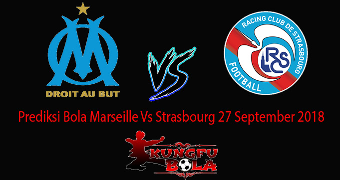 Prediksi Bola Marseille Vs Strasbourg 27 September 2018