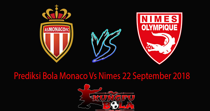 Prediksi Bola Monaco Vs Nimes 22 September 2018