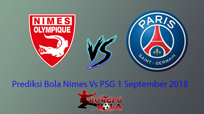 Prediksi Bola Nimes Vs PSG 1 September 2018