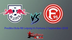 Prediksi Bola RB Leipzig Vs Fortuna 2 September 2018