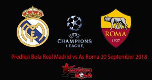 Prediksi Bola Real Madrid vs As Roma 20 September 2018