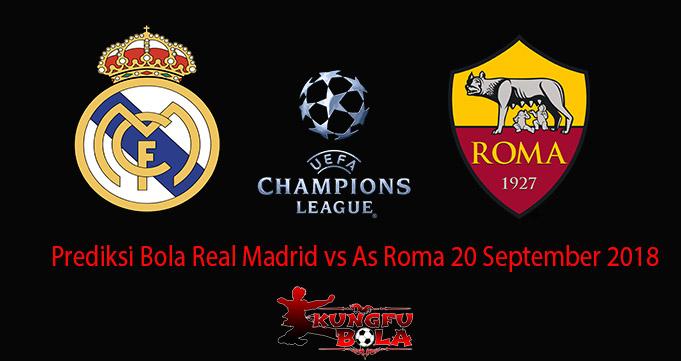 Prediksi Bola Real Madrid vs As Roma 20 September 2018