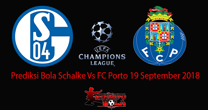 Prediksi Bola Schalke Vs FC Porto 19 September 2018