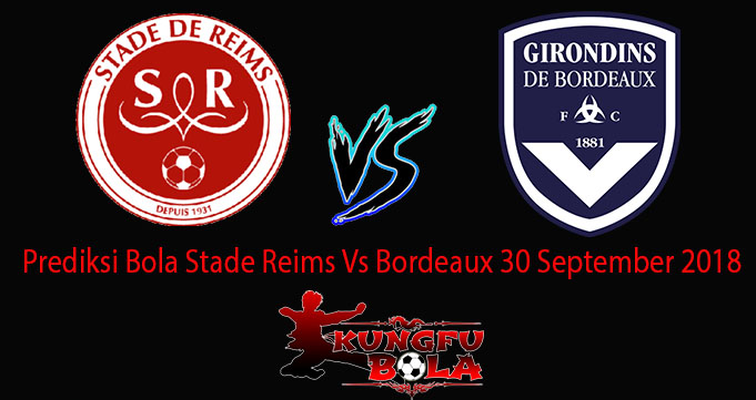 Prediksi Bola Stade Reims Vs Bordeaux 30 September 2018