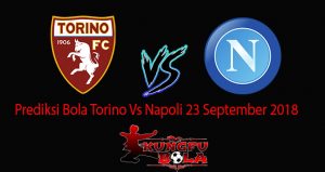 Prediksi Bola Torino Vs Napoli 23 September 2018