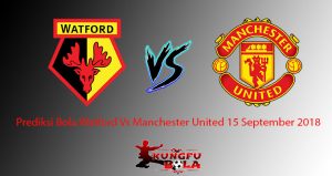 Prediksi Bola Watford Vs Manchester United 15 September 2018