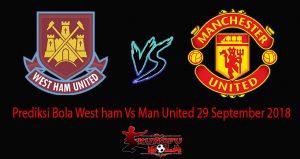 Prediksi Bola West ham Vs Man United 29 September 2018