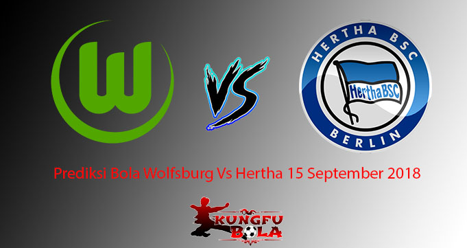 Prediksi Bola Wolfsburg Vs Hertha 15 September 2018