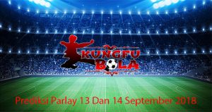 Prediksi Parlay 13 Dan 14 September 2018