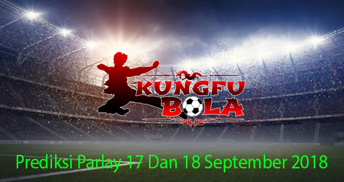 Prediksi Parlay 17 Dan 18 September 2018