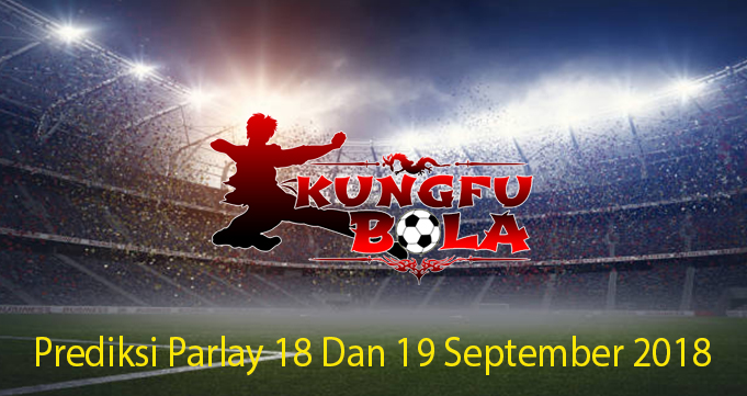 Prediksi Parlay 18 Dan 19 September 2018