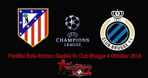 Prediksi Bola Atletico Madrid Vs Club Brugge 4 Oktober 2018