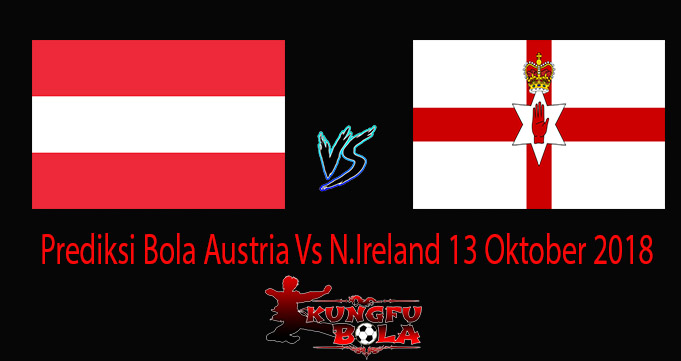 Prediksi Bola Austria Vs N.Ireland 13 Oktober 2018