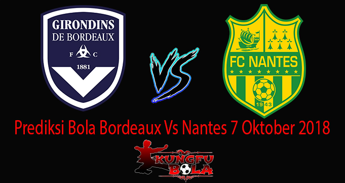 Prediksi Bola Bordeaux Vs Nantes 7 Oktober 2018