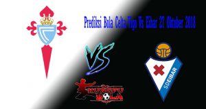 Prediksi Bola Celta Vigo Vs Eibar 27 Oktober 2018