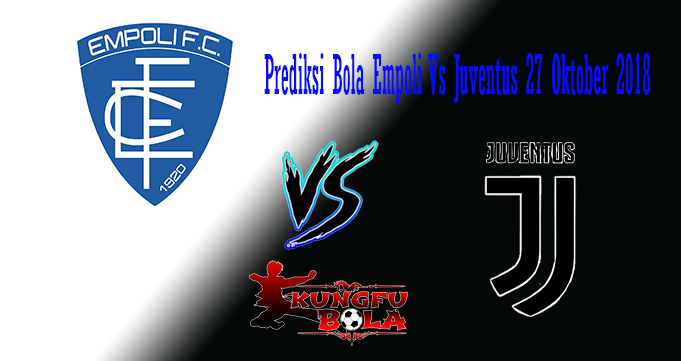 Prediksi Bola Empoli Vs Juventus 27 Oktober 2018Prediksi Bola Empoli Vs Juventus 27 Oktober 2018