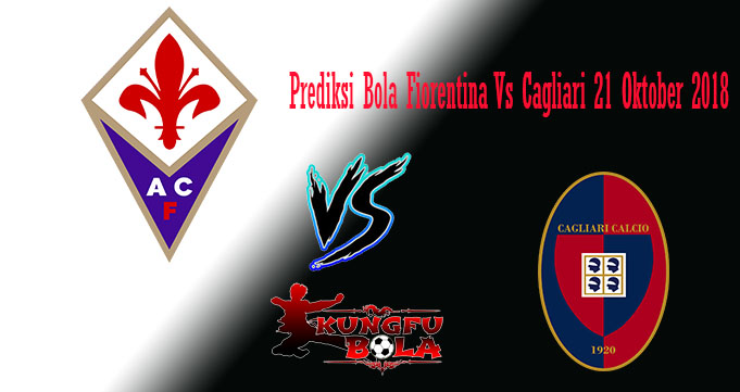 Prediksi Bola Fiorentina Vs Cagliari 21 Oktober 2018