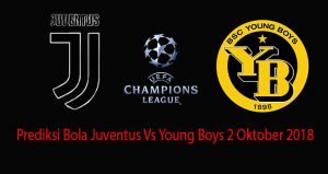 Prediksi Bola Juventus Vs Young Boys 2 Oktober 2018