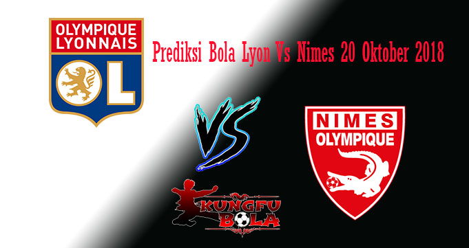 Prediksi Bola Lyon Vs Nimes 20 Oktober 2018