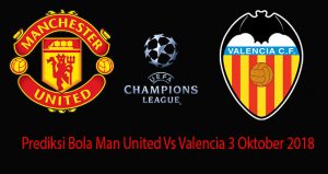 Prediksi Bola Man United Vs Valencia 3 Oktober 2018